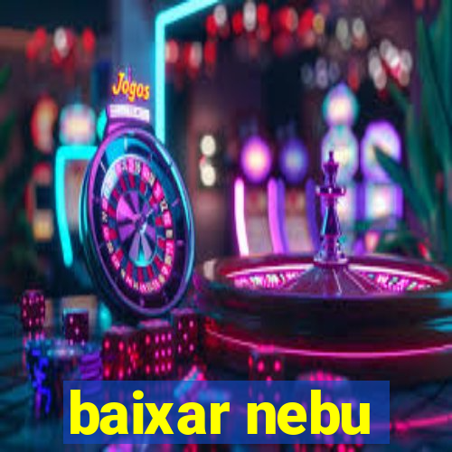 baixar nebu